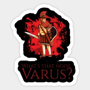 Ancient Rome T-Shirt - What's That Noise, Varus? Sticker